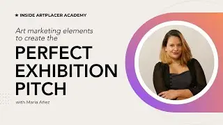 Art Marketing elements that will elevate any pitch with María Añez - Inside ArtPlacer Academy