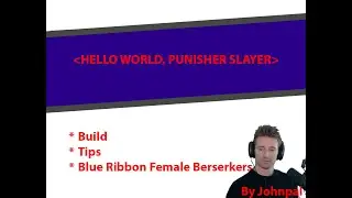(OLD) Hello World, Slayer - A Punisher Slayer Guide
