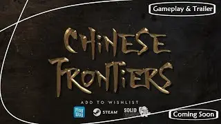 Chinese Frontiers [Gameplay & Trailers (TBA)]