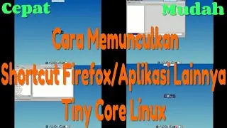 Cara memunculkan shortcut aplikasi firefox di Tiny Core Linux 11.1 [TERBARU, MUDAH, LENGKAP]