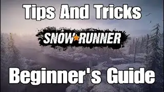 SnowRunner Tips And Tricks Beginner's Guide With Gameplay