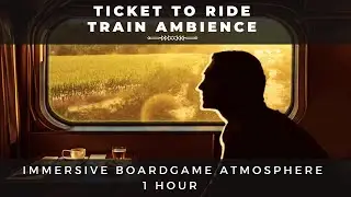 Ticket to Ride | Train Journey | Board Game Ambience