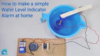 How to make a Water Level Indicator Alarm at home || School science project
