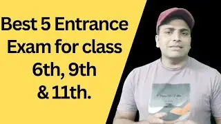 Best 5 Entrance Exam for class 6th, 9th and 11th. must try...