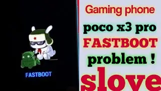 GAMING PHONE POCO x3 pro ||FASTBOOT problem slove // Matum TECHN //