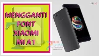 Cara Mudah Mengganti 1001 Font Xiaomi Mi A1 Tanpa Takut Bootloop