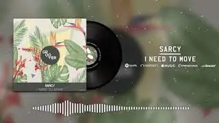 Sarcy - I Need To Move