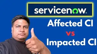 Affected CI vs Impacted CI In ServiceNow | ServiceNow CMDB Concepts