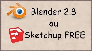 Blender 2.8 ou Sketchup Free