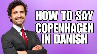 How To Pronounce Copenhagen in Danish (Correctly)