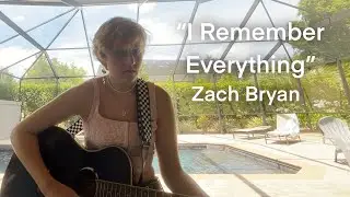 “I Remember Everything” by Zach Bryan (Cover)
