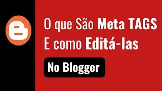 O Que São Meta TAGS e Como Editá-las no Blogger