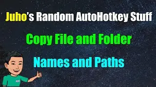 [Juho's Random AutoHotkey Stuff #21] Copy File and Folder Names or Paths to Clipboard