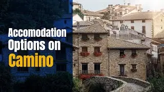 Accommodation Options on Camino - Camino Frances Accommodation Choices