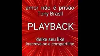 AMOR  NÃO  É  PRISÃO, PLAYBACK, TONY BRASIL