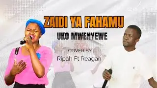 Zaidi ya Fahamu/Uko Mwenyewe-Cover By Ripah Ft Reagan