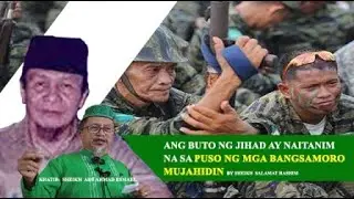 ANG BUTO NG JIHAD AY NAITANIM NA SA PUSO NG MGA BANGSAMORO MUJAHIDIN BY SHEIKH  SALAMAT HASHIM