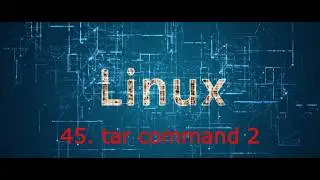 45. tar command in Linux  2 | linux from beginner to expert 