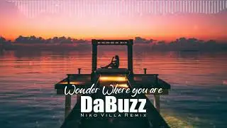 Da Buzz - Wonder Where You Are (Niko Villa Remix) 2022