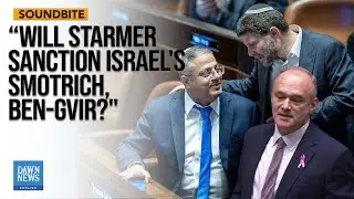 British MP Ed Davey Urges UK Government to Sanction Far-Right Israeli Minister | Dawn News English