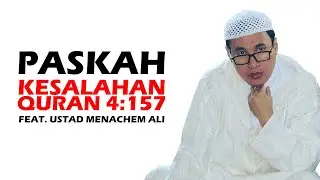 PASKAH dan KESALAHAN QURAN 4:157 - FEAT USTAD MENACHEM ALI