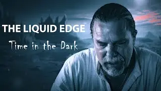 The Liquid Edge - Time in the Dark ( Original )