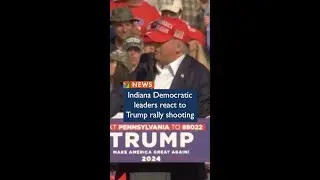Indiana Democratic leaders react to Trump rally shooting