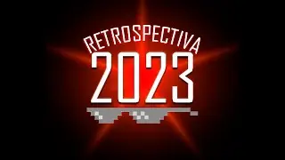 RETROSPECTIVA 2023 DO CANAL!