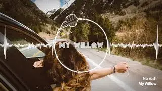 My Willow - No rush