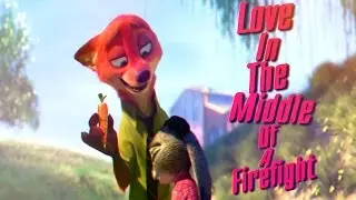 Zootopia - Love In The Middle Of A Firefight