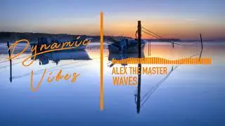 Alex The Master - Waves [Ambient] | Dynamic Vibes