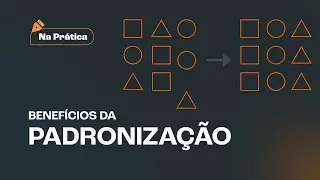 Padronização: Benefícios e 4 passos para aplicar - Na Prática!