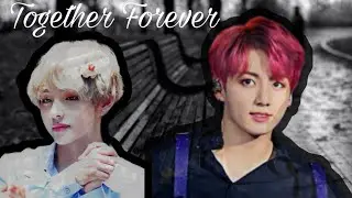 Вигуки | VKOOK | Together forever | 1 часть | Фанфик