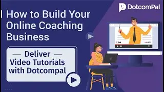 Build Your Online Coaching Business & Deliver Video Tutorials with DotcomPal