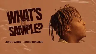 Juice Wrld - Lucid Dreams (What's The Sample?) 