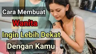 Membuat Seseorang Ingin Lebih Dekat Dengan Kamu