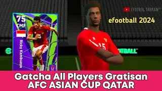 Gatcha semua gratisan pemain Afc Asian Cup Qatar Selection efootball 2024 | Kalian dapat siapa aja??