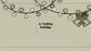 NieR: Automata - A YoRHa Holiday [Fan Audio Skit]