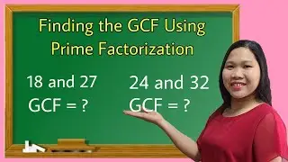 How to Find the GCF Using Prime Factorization