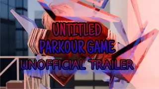 Untitled Parkour Game | Unofficial Trailer