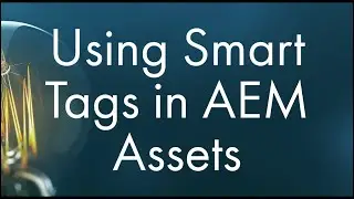 AEM Assets Tutorial - Using Smart Tags