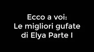 Le migliori gufate di Elya [Part I]