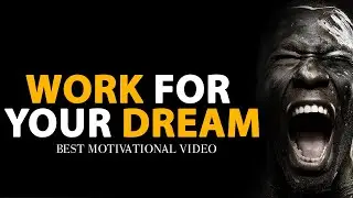 Work For Your Dream | Best Motivational Video | 2022