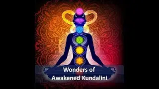 Mysteries of  awakened Kundalini part 1