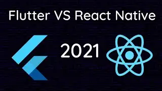 Flutter vs React Native: Which Will Reign Supreme in 2021?
