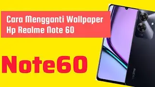Cara Mengganti Wallpaper Hp Realme Note 60