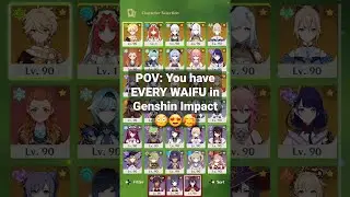 POV: You Have EVERY WAIFU In Genshin Impact 😳😍🥰 (As Of 3.1) | Genshin Impact Meme