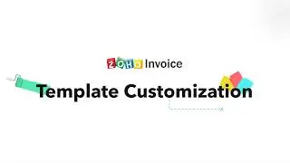 How to Customize Your Invoice Template | Zoho Invoice