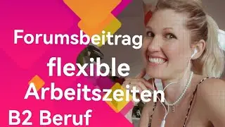 Korrektur Flexible Arbeitszeiten, Forumsbeitrag B2 Beruf mit Elena Wermuth