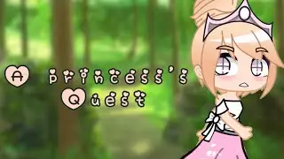 a princess’s quest (part 1/leak) || gacha club origanal